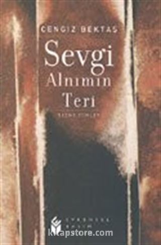 Sevgi Alnımın Teri : Seçme Şiirler