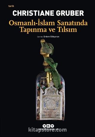 Osmanlı-İslam Sanatında Tapınma ve Tılsım