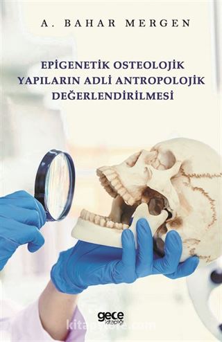 Epigenetik Osteolojik Yapıların Adli Antropolojik Değerlendirilmesi