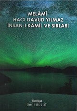 Melami Hacı Davud Yılmaz İnsan-ı Kamil ve Sırları