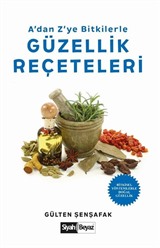 A'dan Z'ye Bitkilerle Güzellik Reçeteleri