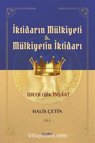 İktidarın Mülkiyeti ve Mülkiyetin İktidarı İdeolojik İnşaat (Cilt 2)