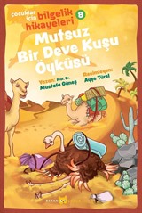 Mutsuz Bir Deve Kuşu Öyküsü / Çocuklar için Bilgelik Hikayeleri 8