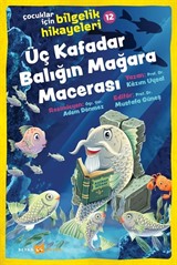 Üç Kafadar Balığın Mağara Macerası / Çocuklar için Bilgelik Hikayeleri 12