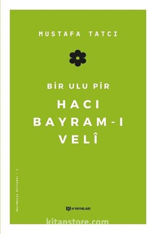 Bir Ulu Pir Hacı Bayram-ı Veli