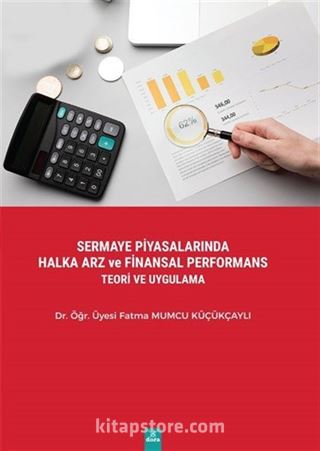 Sermaye Piyasalarında Halka Arz ve Finansal Performans Teori Ve Uygulama