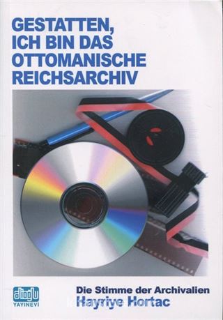 Gestatten Ich Bin Das Ottomanische Reichsarchiv - Ben Osmanlı Arşiviyim