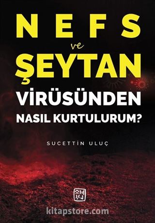 Nefs ve Şeytan Virüsünden Nasıl Kurtulurum?