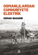 Osmanlılardan Cumhuriyete Elektrik