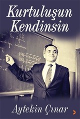 Kurtuluşun Kendinsin