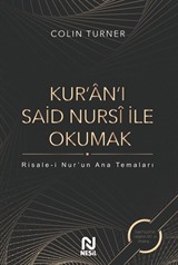 Kur'an'ı Said Nursi İle Okumak: Risale-i Nur'un Ana Temaları