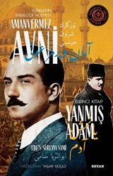 Yanmış Adam / Türkler'in Sherlock Holmes'i Amanvermez Avni 1 Bir Osmanlı Polisiyesi (Osmanlıca Aslıyla Birlikte)