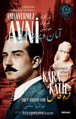 Kara Katil Türkler'in Sherlock Holmes'i Amanvermez Avni 4 / Bir Osmanlı Polisiyesi (Osmanlıca Aslıyla Birlikte)