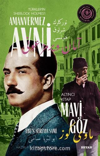 Mavi Göz Türkler'in Sherlock Holmes'i Amanvermez Avni 6 / Bir Osmanlı Polisiyesi (Osmanlıca Aslıyla Birlikte)