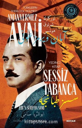 Sessiz Tabanca Türkler'in Sherlock Holmes'i Amanvermez Avni 7 / Bir Osmanlı Polisiyesi (Osmanlıca Aslıyla Birlikte)