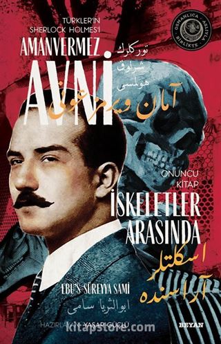 İskeletler Arasında Türkler'in Sherlock Holmes'i Amanvermez Avni 10 / Bir Osmanlı Polisiyesi (Osmanlıca Aslıyla Birlikte)