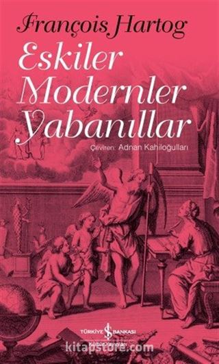 Eskiler Modernler Yabanıllar