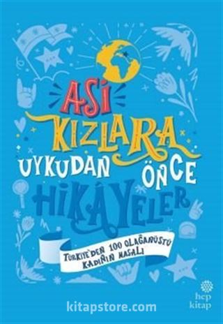 Asi Kızlara Uykudan Önce Hikayeler: Türkiye'den 100 Olağanüstü Kadının Masalı