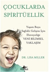 Çocuklarda Spiritüellik Yaşam Boyu Sağlıklı Gelişim İçin Ebeveynliğe Yeni Bilimsel Yaklaşim