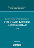 Yargıtay Hukuk ve Ceza Dairelerinin Türk Ticaret Kanununa İlişkin Kararları (2019)