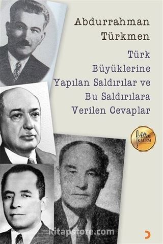 Türk Büyüklerine Yapılan Saldırılar ve Bu Saldırılara Verilen Cevaplar