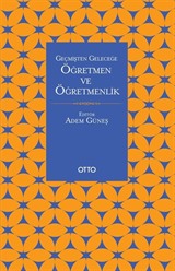 Geçmişten Geleceğe Öğretmen ve Öğretmenlik