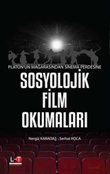 Platon'un Mağarasından Sinema Perdesine Sosyolojik Film Okumaları