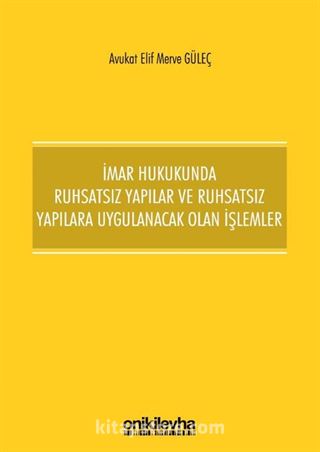 İmar Hukukunda Ruhsatsız Yapılar ve Ruhsatsız Yapılara Uygulanacak Olan İşlemler