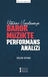 Notadan Uygulamaya Barok Müzikte Performans Analizi