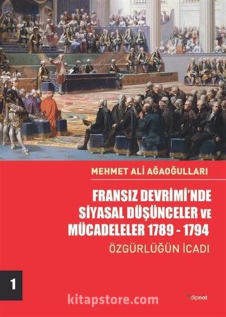 Fransız Devrimi'nde Siyasal Düşünceler ve Mücadeleler (Cilt 1)