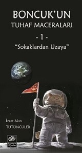 Sokaklardan Uzaya - Boncuk'un Tuhaf Maceraları 1