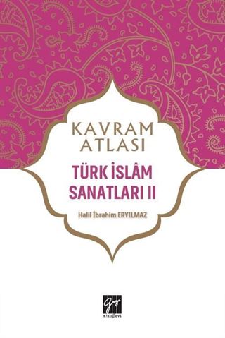 Kavram Atlası / Türk İslam Sanatları 2