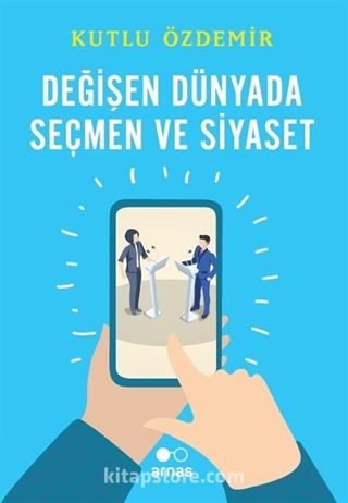 Değişen Dünyada Seçmen ve Siyaset