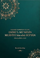 Sahabe Kapısının Kulpu Emirü'l Mü'minin Muaviye bin ebu Süfyan