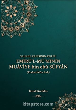 Sahabe Kapısının Kulpu Emirü'l Mü'minin Muaviye bin ebu Süfyan