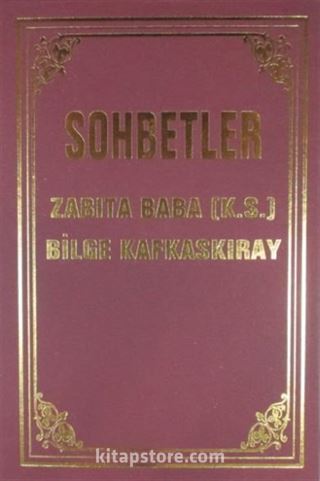 Sohbetler Zabıta Baba (k.s.) - Bilge Kafkaskıray