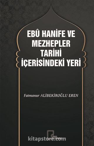 Ebu Hani̇fe ve Mezhepler Tari̇hi̇ İçerisindeki Yeri̇