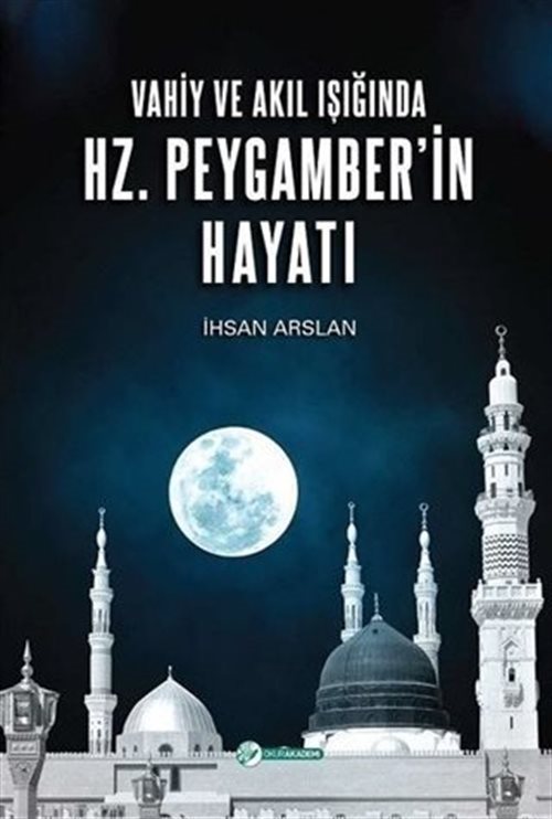 Vahiy ve Akıl Işığında Hz. Peygamber'in Hayatı