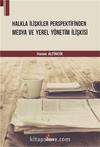 Halkla İlişkiler Perspektifinden Medya ve Yerel Yönetim İlişkisi