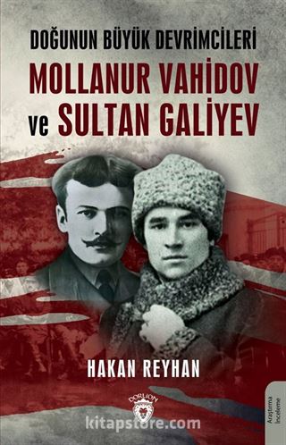 Doğunun Büyük Devrimcileri Mollanur Vahidov ve Sultan Galiyev