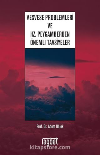 Vesvese Problemleri ve Hz. Peygamberden Önemli Tavsiyeler