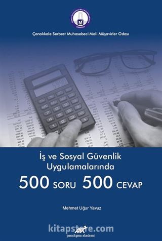 İş ve Sosyal Güvenlik Uygulamalarında Beşyüz Soru Beşyüz Cevap