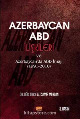 Azerbaycan-ABD İlişkileri ve Azerbaycan'da ABD İmajı (1991-2010)