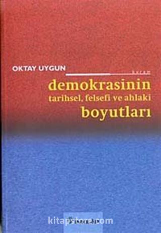 Demokrasinin Tarihsel, Felsefi ve Ahlaki Boyutları