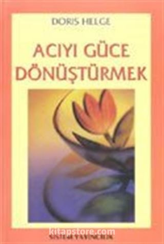 Acıyı Güce Dönüştürmek