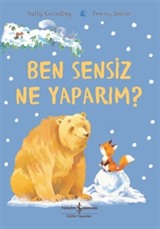 Ben Sensiz Ne Yaparım ?