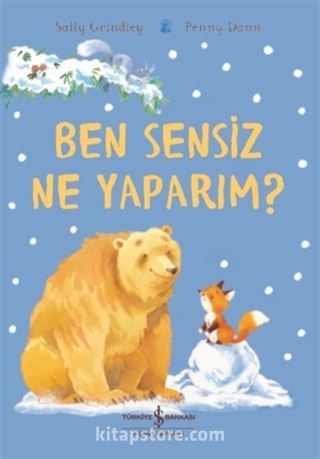 Ben Sensiz Ne Yaparım ?