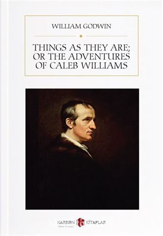 Things As They Are; Or The Adventures of Caleb Williams