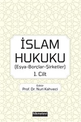 İslam Hukuku (Eşya-Borçlar-Şirketler) 1.Cilt