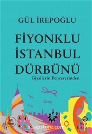 Fiyonklu İstanbul Dürbünü: Giysilerin Penceresinden